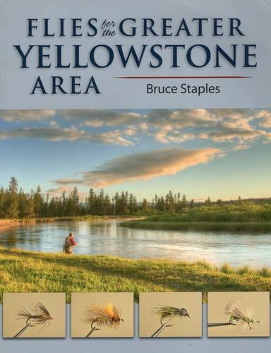 Flies for the Greater Yellowstone Area by Bruce Staples