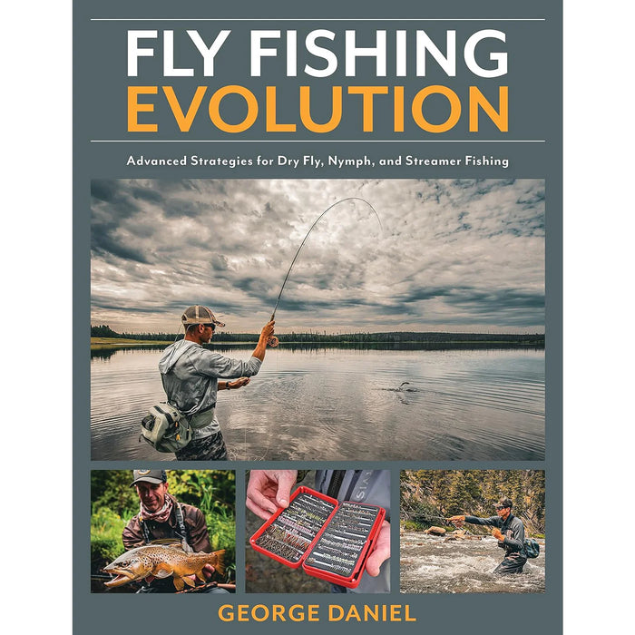 Fly Fishing Evolution by George Daniels