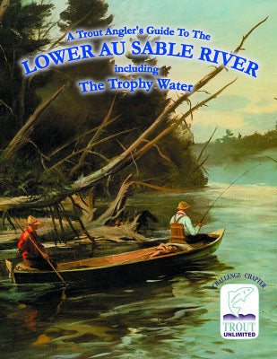 Challenge Chapter Trout Unlimited Guide to the Lower Au Sable