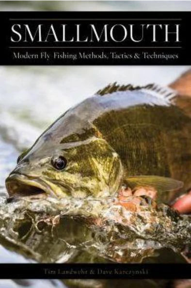 Smallmouth: Modern Fly Fishing Methods, Tactics and Techniques by Dave Karczynski